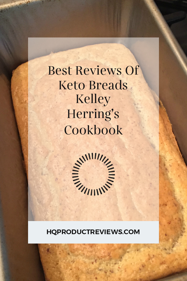 Best Reviews Of Keto Breads Kelley Herring’s Cookbook Best Product